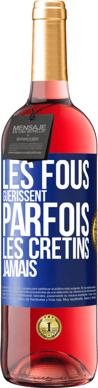 29,95 € Envoi gratuit | Vin rosé Édition ROSÉ Les fous guérissent parfois, les crétins jamais Étiquette Bleue. Étiquette personnalisable Vin jeune Récolte 2023 Tempranillo