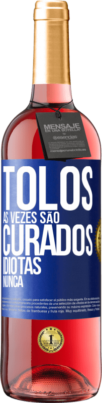 29,95 € Envio grátis | Vinho rosé Edição ROSÉ Tolos às vezes são curados, idiotas nunca Etiqueta Azul. Etiqueta personalizável Vinho jovem Colheita 2024 Tempranillo