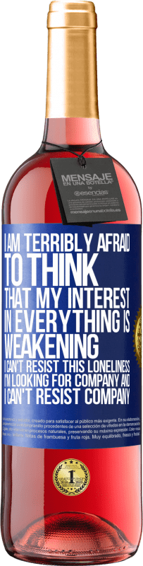 29,95 € Free Shipping | Rosé Wine ROSÉ Edition I am terribly afraid to think that my interest in everything is weakening. I can't resist this loneliness. I'm looking for Blue Label. Customizable label Young wine Harvest 2025 Tempranillo