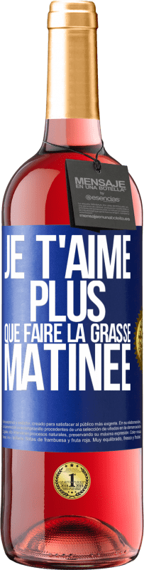 29,95 € Envoi gratuit | Vin rosé Édition ROSÉ Je t'aime plus que faire la grasse matinée Étiquette Bleue. Étiquette personnalisable Vin jeune Récolte 2024 Tempranillo