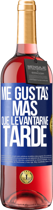 29,95 € Envío gratis | Vino Rosado Edición ROSÉ Me gustas más que levantarme tarde Etiqueta Azul. Etiqueta personalizable Vino joven Cosecha 2023 Tempranillo