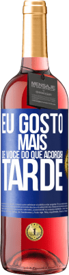 29,95 € Envio grátis | Vinho rosé Edição ROSÉ Eu gosto mais de você do que acordar tarde Etiqueta Azul. Etiqueta personalizável Vinho jovem Colheita 2023 Tempranillo