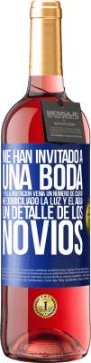 29,95 € Envío gratis | Vino Rosado Edición ROSÉ Me han invitado a una boda y en la invitación venía un número de cuenta. He domiciliado la luz y el agua. Un detalle de los Etiqueta Azul. Etiqueta personalizable Vino joven Cosecha 2023 Tempranillo