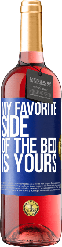 29,95 € Free Shipping | Rosé Wine ROSÉ Edition My favorite side of the bed is yours Blue Label. Customizable label Young wine Harvest 2023 Tempranillo