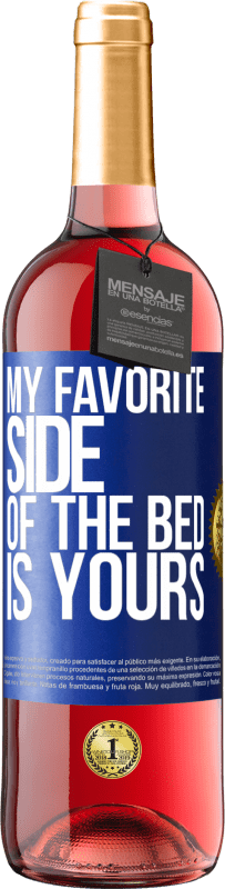 29,95 € Free Shipping | Rosé Wine ROSÉ Edition My favorite side of the bed is yours Blue Label. Customizable label Young wine Harvest 2025 Tempranillo