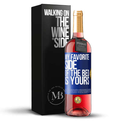 «My favorite side of the bed is yours» ROSÉ Edition