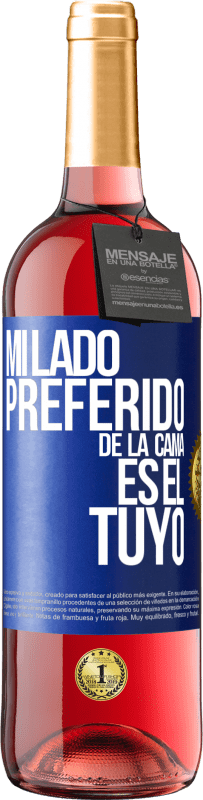 29,95 € Envío gratis | Vino Rosado Edición ROSÉ Mi lado preferido de la cama es el tuyo Etiqueta Azul. Etiqueta personalizable Vino joven Cosecha 2023 Tempranillo