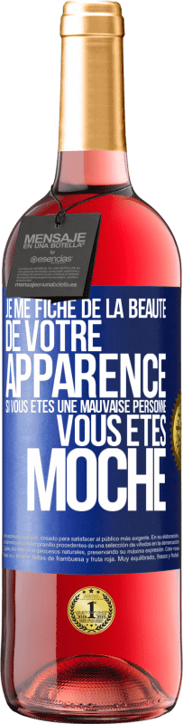 29,95 € Envoi gratuit | Vin rosé Édition ROSÉ Je me fiche de la beauté de votre apparence, si vous êtes une mauvaise personne ... vous êtes moche Étiquette Bleue. Étiquette personnalisable Vin jeune Récolte 2023 Tempranillo