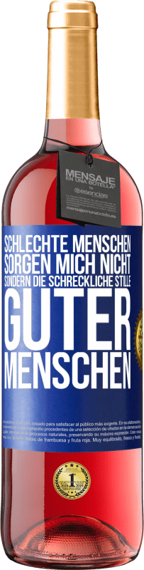 29,95 € Kostenloser Versand | Roséwein ROSÉ Ausgabe Schlechte Menschen sorgen mich nicht, sondern die schreckliche Stille guter Menschen Blaue Markierung. Anpassbares Etikett Junger Wein Ernte 2024 Tempranillo