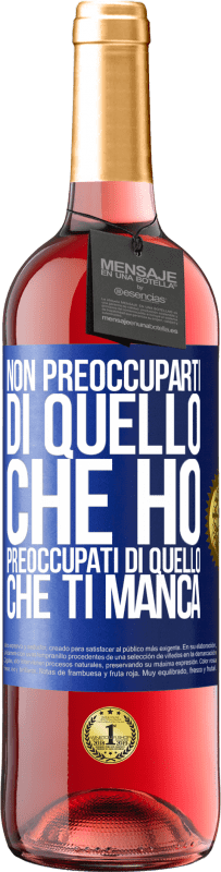 29,95 € Spedizione Gratuita | Vino rosato Edizione ROSÉ Non preoccuparti di quello che ho, preoccupati di quello che ti manca Etichetta Blu. Etichetta personalizzabile Vino giovane Raccogliere 2024 Tempranillo