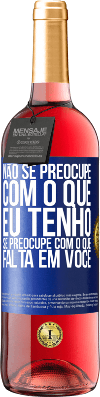 29,95 € Envio grátis | Vinho rosé Edição ROSÉ Não se preocupe com o que eu tenho, se preocupe com o que falta em você Etiqueta Azul. Etiqueta personalizável Vinho jovem Colheita 2023 Tempranillo