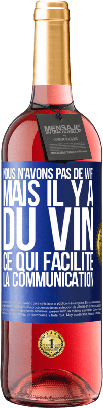 29,95 € Envoi gratuit | Vin rosé Édition ROSÉ Nous n'avons pas de Wifi, mais il y a du vin, ce qui facilite la communication Étiquette Bleue. Étiquette personnalisable Vin jeune Récolte 2024 Tempranillo