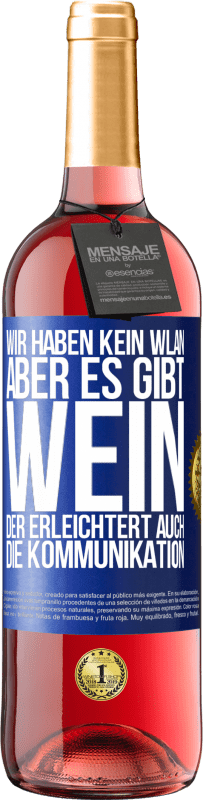 29,95 € Kostenloser Versand | Roséwein ROSÉ Ausgabe Wir haben kein WLAN, aber es gibt Wein, der erleichtert auch die Kommunikation Blaue Markierung. Anpassbares Etikett Junger Wein Ernte 2023 Tempranillo