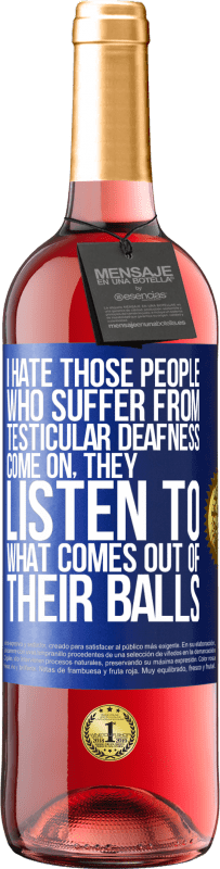 29,95 € 免费送货 | 桃红葡萄酒 ROSÉ版 我讨厌那些睾丸性耳聋的人...来吧，他们听从球中传出的声音 蓝色标签. 可自定义的标签 青年酒 收成 2025 Tempranillo