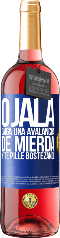 29,95 € Envío gratis | Vino Rosado Edición ROSÉ Ojalá caiga una avalancha de mierda y te pille bostezando Etiqueta Azul. Etiqueta personalizable Vino joven Cosecha 2023 Tempranillo