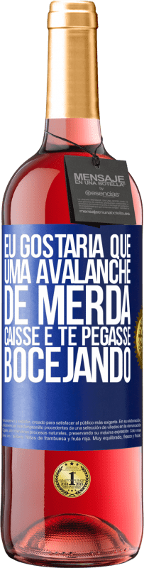 29,95 € Envio grátis | Vinho rosé Edição ROSÉ Eu gostaria que uma avalanche de merda caísse e te pegasse bocejando Etiqueta Azul. Etiqueta personalizável Vinho jovem Colheita 2023 Tempranillo