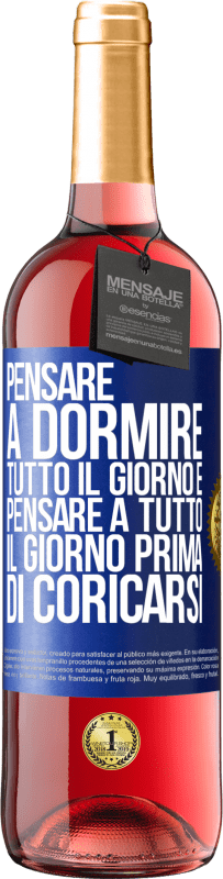 29,95 € Spedizione Gratuita | Vino rosato Edizione ROSÉ Pensare a dormire tutto il giorno e pensare a tutto il giorno prima di coricarsi Etichetta Blu. Etichetta personalizzabile Vino giovane Raccogliere 2023 Tempranillo