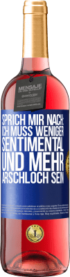 29,95 € Kostenloser Versand | Roséwein ROSÉ Ausgabe Sprich mir nach: Ich muss weniger sentimental und mehr Arschloch sein Blaue Markierung. Anpassbares Etikett Junger Wein Ernte 2025 Tempranillo