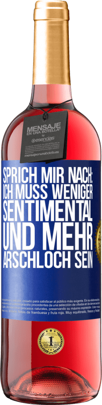 29,95 € Kostenloser Versand | Roséwein ROSÉ Ausgabe Sprich mir nach: Ich muss weniger sentimental und mehr Arschloch sein Blaue Markierung. Anpassbares Etikett Junger Wein Ernte 2023 Tempranillo