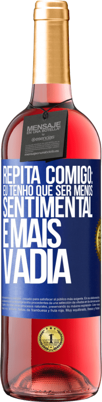 29,95 € Envio grátis | Vinho rosé Edição ROSÉ Repita comigo: eu tenho que ser menos sentimental e mais vadia Etiqueta Azul. Etiqueta personalizável Vinho jovem Colheita 2023 Tempranillo