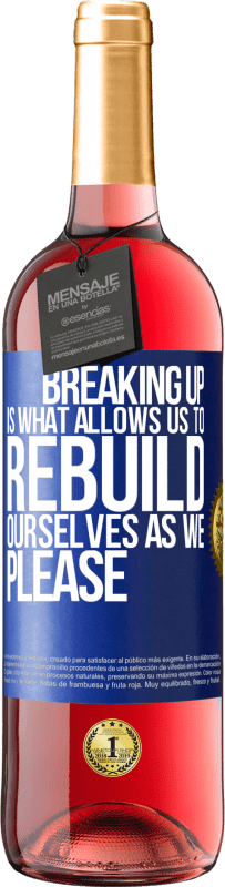 29,95 € Free Shipping | Rosé Wine ROSÉ Edition Breaking up is what allows us to rebuild ourselves as we please Blue Label. Customizable label Young wine Harvest 2023 Tempranillo