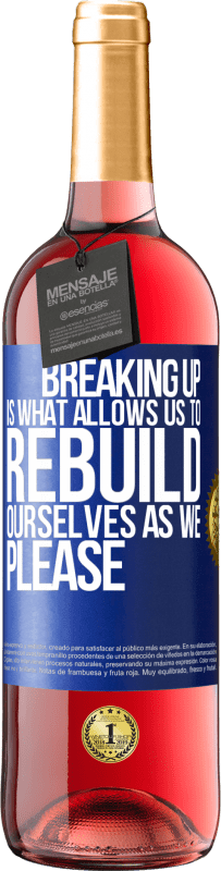 29,95 € Free Shipping | Rosé Wine ROSÉ Edition Breaking up is what allows us to rebuild ourselves as we please Blue Label. Customizable label Young wine Harvest 2024 Tempranillo