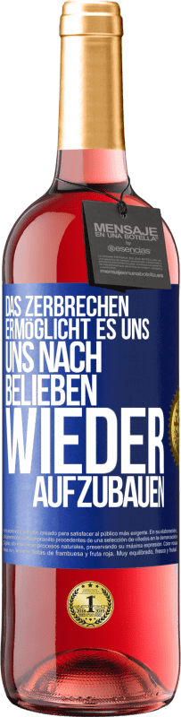 29,95 € Kostenloser Versand | Roséwein ROSÉ Ausgabe Das Zerbrechen ermöglicht es uns, uns nach Belieben wieder aufzubauen Blaue Markierung. Anpassbares Etikett Junger Wein Ernte 2024 Tempranillo