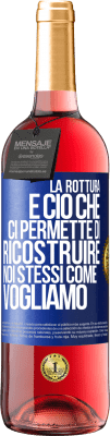 29,95 € Spedizione Gratuita | Vino rosato Edizione ROSÉ La rottura è ciò che ci permette di ricostruire noi stessi come vogliamo Etichetta Blu. Etichetta personalizzabile Vino giovane Raccogliere 2024 Tempranillo