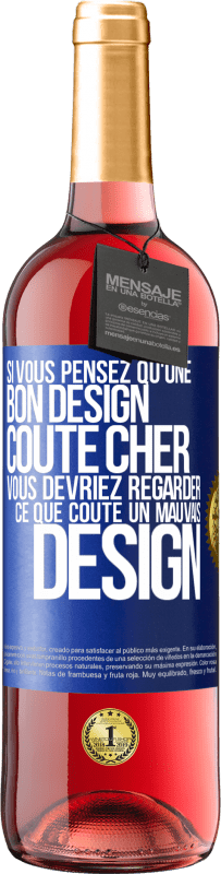 29,95 € Envoi gratuit | Vin rosé Édition ROSÉ Si vous pensez qu'une bon design coûte cher, vous devriez regarder ce que coûte un mauvais design Étiquette Bleue. Étiquette personnalisable Vin jeune Récolte 2023 Tempranillo