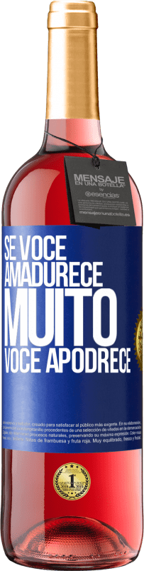 29,95 € Envio grátis | Vinho rosé Edição ROSÉ Se você amadurece muito você apodrece Etiqueta Azul. Etiqueta personalizável Vinho jovem Colheita 2024 Tempranillo