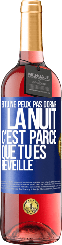 29,95 € Envoi gratuit | Vin rosé Édition ROSÉ Si tu ne peux pas dormir la nuit c'est parce que tu es réveillé Étiquette Bleue. Étiquette personnalisable Vin jeune Récolte 2024 Tempranillo