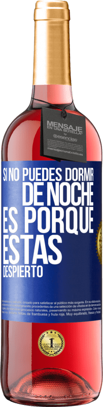 29,95 € Envío gratis | Vino Rosado Edición ROSÉ Si no puedes dormir de noche es porque estás despierto Etiqueta Azul. Etiqueta personalizable Vino joven Cosecha 2023 Tempranillo