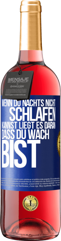 29,95 € Kostenloser Versand | Roséwein ROSÉ Ausgabe Wenn du nachts nicht schlafen kannst, liegt es daran, dass du wach bist Blaue Markierung. Anpassbares Etikett Junger Wein Ernte 2024 Tempranillo