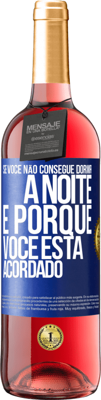 29,95 € Envio grátis | Vinho rosé Edição ROSÉ Se você não consegue dormir à noite é porque você está acordado Etiqueta Azul. Etiqueta personalizável Vinho jovem Colheita 2023 Tempranillo