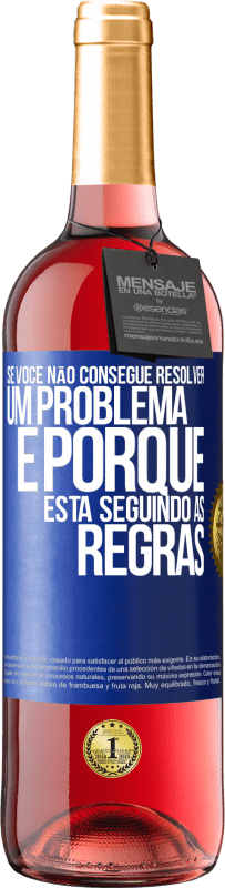 29,95 € Envio grátis | Vinho rosé Edição ROSÉ Se você não consegue resolver um problema é porque está seguindo as regras Etiqueta Azul. Etiqueta personalizável Vinho jovem Colheita 2023 Tempranillo