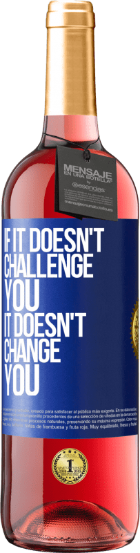 29,95 € 送料無料 | ロゼワイン ROSÉエディション それがあなたに挑戦しなければ、それはあなたを変えません 青いタグ. カスタマイズ可能なラベル 若いワイン 収穫 2025 Tempranillo