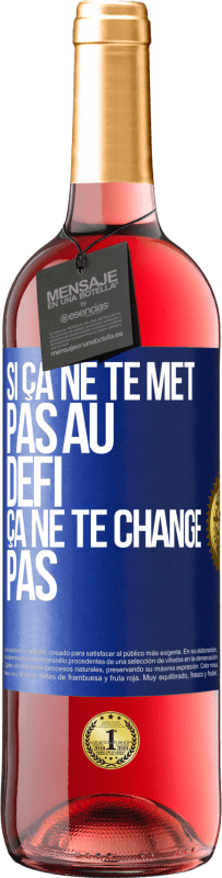 29,95 € Envoi gratuit | Vin rosé Édition ROSÉ Si ça ne te met pas au défi, ça ne te change pas Étiquette Bleue. Étiquette personnalisable Vin jeune Récolte 2023 Tempranillo