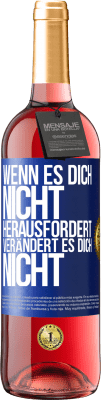 29,95 € Kostenloser Versand | Roséwein ROSÉ Ausgabe Wenn es dich nicht herausfordert, verändert es dich nicht Blaue Markierung. Anpassbares Etikett Junger Wein Ernte 2023 Tempranillo