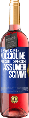 29,95 € Spedizione Gratuita | Vino rosato Edizione ROSÉ Se paghi con le noccioline, puoi solo sperare di assumere scimmie Etichetta Blu. Etichetta personalizzabile Vino giovane Raccogliere 2023 Tempranillo