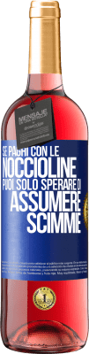 29,95 € Spedizione Gratuita | Vino rosato Edizione ROSÉ Se paghi con le noccioline, puoi solo sperare di assumere scimmie Etichetta Blu. Etichetta personalizzabile Vino giovane Raccogliere 2025 Tempranillo