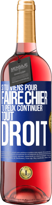 29,95 € Envoi gratuit | Vin rosé Édition ROSÉ Si tu viens pour faire chier, tu peux continuer tout droit Étiquette Bleue. Étiquette personnalisable Vin jeune Récolte 2023 Tempranillo