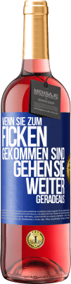 29,95 € Kostenloser Versand | Roséwein ROSÉ Ausgabe Wenn Sie zum Ficken gekommen sind, gehen Sie weiter geradeaus Blaue Markierung. Anpassbares Etikett Junger Wein Ernte 2024 Tempranillo