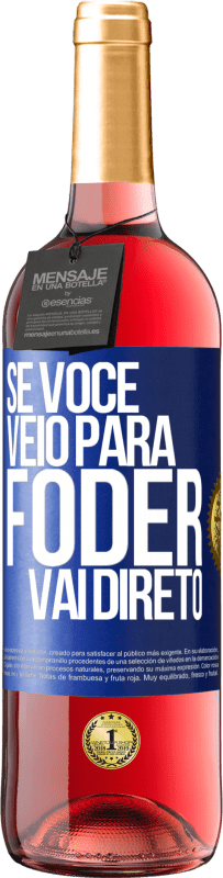 29,95 € Envio grátis | Vinho rosé Edição ROSÉ Se você veio para foder vai direto Etiqueta Azul. Etiqueta personalizável Vinho jovem Colheita 2023 Tempranillo