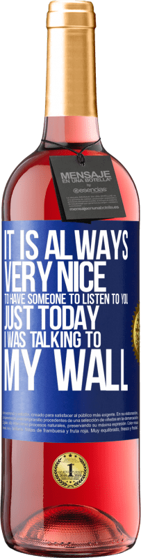 29,95 € Free Shipping | Rosé Wine ROSÉ Edition It is always very nice to have someone to listen to you. Just today I was talking to my wall Blue Label. Customizable label Young wine Harvest 2024 Tempranillo