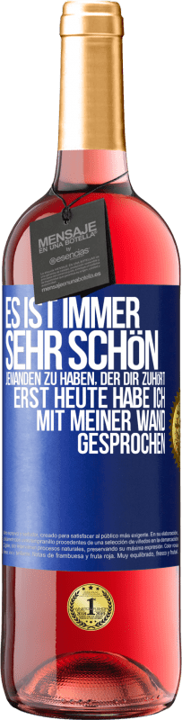 29,95 € Kostenloser Versand | Roséwein ROSÉ Ausgabe Es ist immer sehr schön, jemanden zu haben, der dir zuhört. Erst heute habe ich mit meiner Wand gesprochen Blaue Markierung. Anpassbares Etikett Junger Wein Ernte 2023 Tempranillo