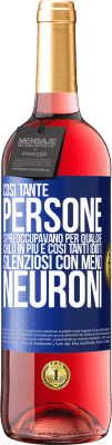 29,95 € Spedizione Gratuita | Vino rosato Edizione ROSÉ Così tante persone si preoccupavano per qualche chilo in più e così tanti idioti silenziosi con meno neuroni Etichetta Blu. Etichetta personalizzabile Vino giovane Raccogliere 2023 Tempranillo