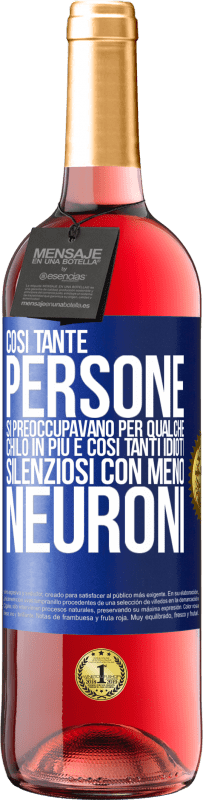 29,95 € Spedizione Gratuita | Vino rosato Edizione ROSÉ Così tante persone si preoccupavano per qualche chilo in più e così tanti idioti silenziosi con meno neuroni Etichetta Blu. Etichetta personalizzabile Vino giovane Raccogliere 2024 Tempranillo