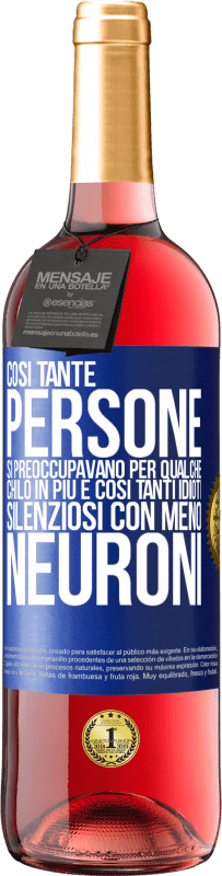 29,95 € Spedizione Gratuita | Vino rosato Edizione ROSÉ Così tante persone si preoccupavano per qualche chilo in più e così tanti idioti silenziosi con meno neuroni Etichetta Blu. Etichetta personalizzabile Vino giovane Raccogliere 2025 Tempranillo