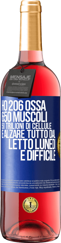 29,95 € Spedizione Gratuita | Vino rosato Edizione ROSÉ Ho 206 ossa, 650 muscoli, 50 trilioni di cellule e alzare tutto dal letto lunedì è difficile Etichetta Blu. Etichetta personalizzabile Vino giovane Raccogliere 2023 Tempranillo