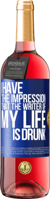 29,95 € 送料無料 | ロゼワイン ROSÉエディション 私の人生の作家は酔っ払っているような印象があります 青いタグ. カスタマイズ可能なラベル 若いワイン 収穫 2025 Tempranillo